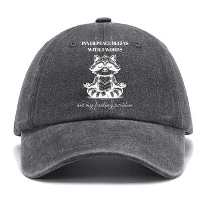 Inner Peace Begins With Four Words , Funny Cotton Hat
