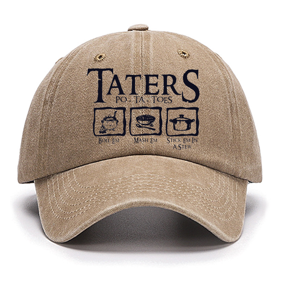 Taters Boil Em Mash Em Stick it in a Stew Cotton Hat