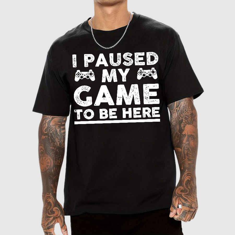 I Paused My Game To Be Here Geek T-Shirt