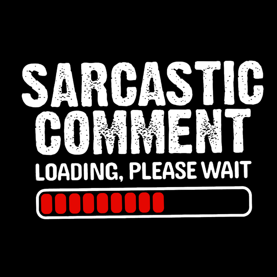 Sarcastic Comment Loading Please Wait Geeky T-Shirt
