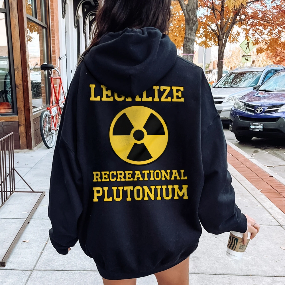 Legalize Recreational Plutonium Printed Back Cotton Hoodie