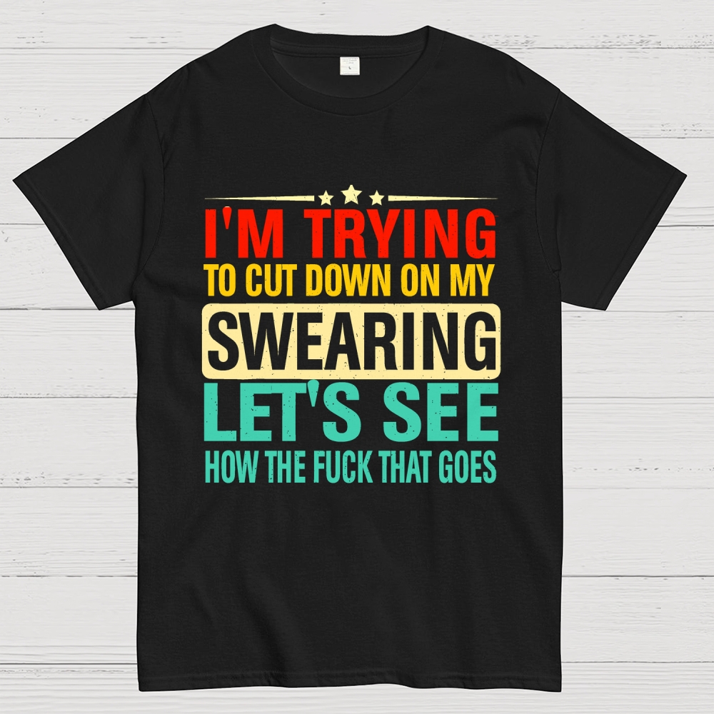 I'm Trying to Cut Down on Swearing Geek T-Shirt