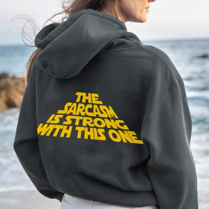 The Sarcasm Is Strong With This One Printed Back Unisex Cotton Hoodie