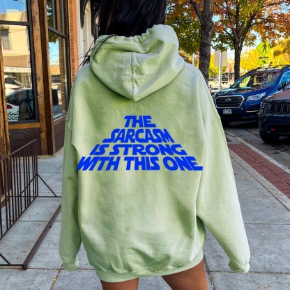 The Sarcasm Is Strong With This One Printed Back Unisex Cotton Hoodie