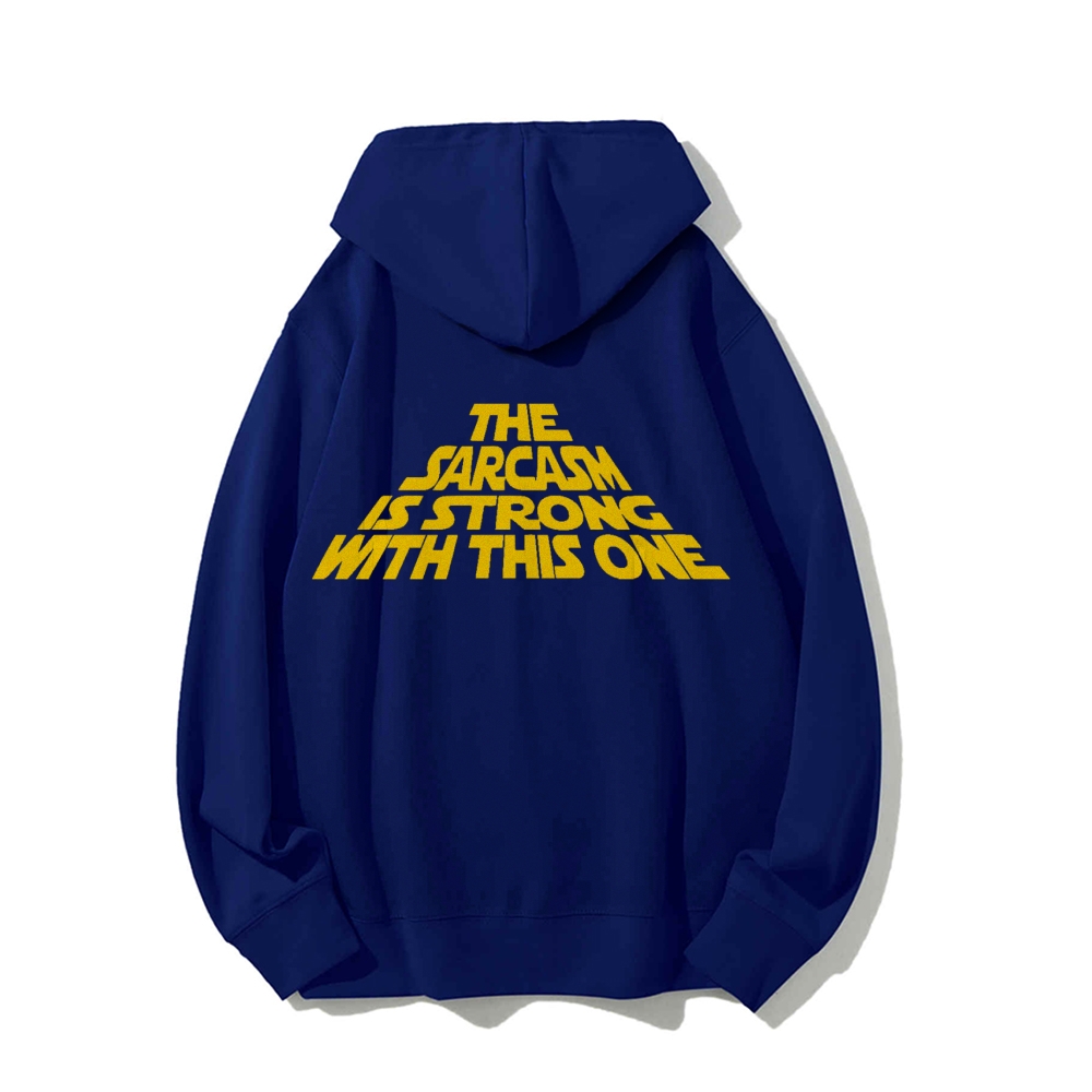 The Sarcasm Is Strong With This One Printed Back Unisex Cotton Hoodie