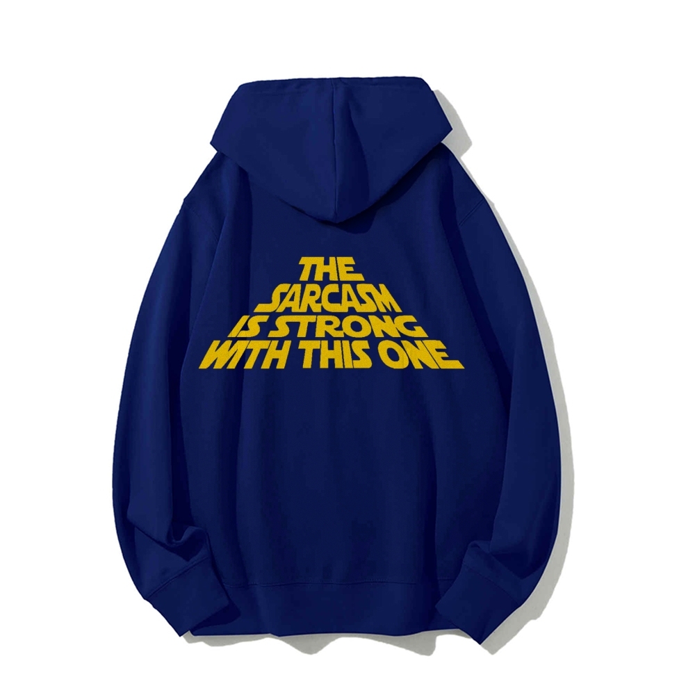 The Sarcasm Is Strong With This One Printed Back Unisex Cotton Hoodie