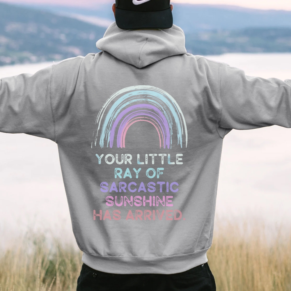 Your Little Ray of Sarcastic Sunshine Has Arrived Printed Back Cotton Hoodie