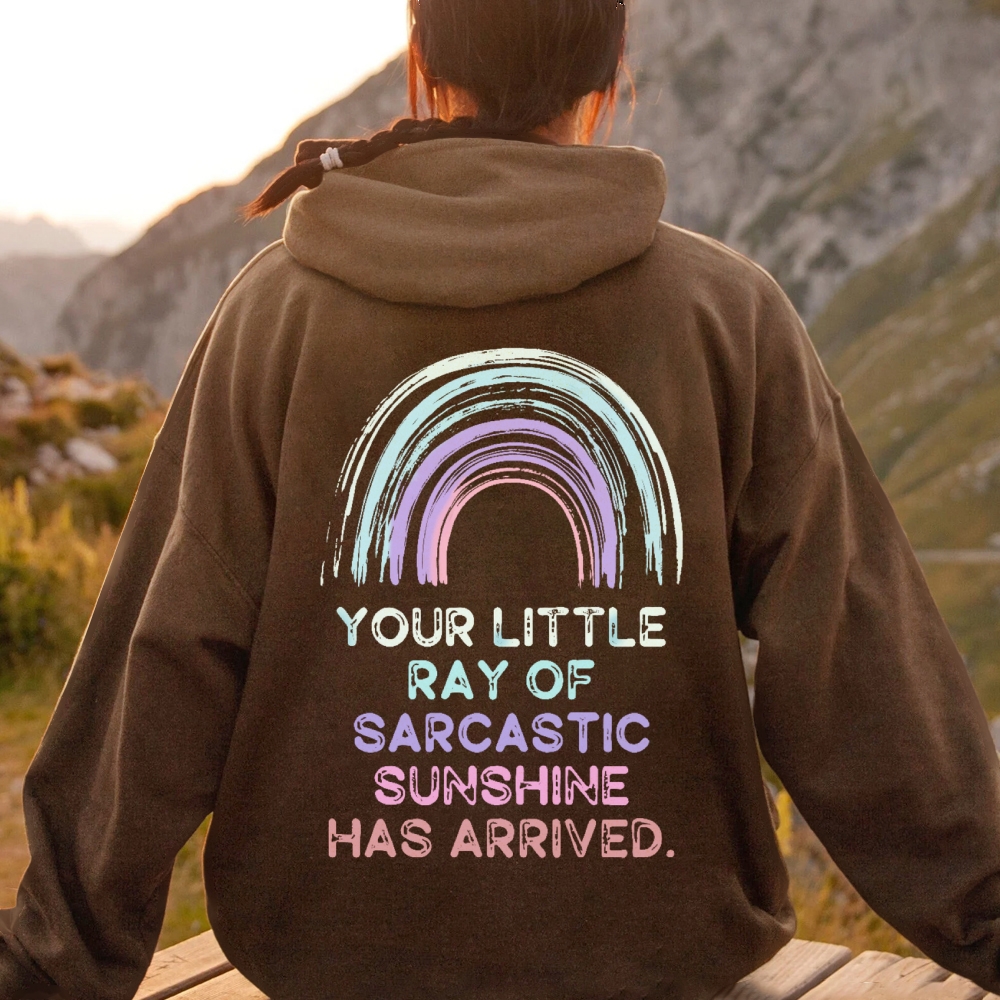 Your Little Ray of Sarcastic Sunshine Has Arrived Printed Back Cotton Hoodie