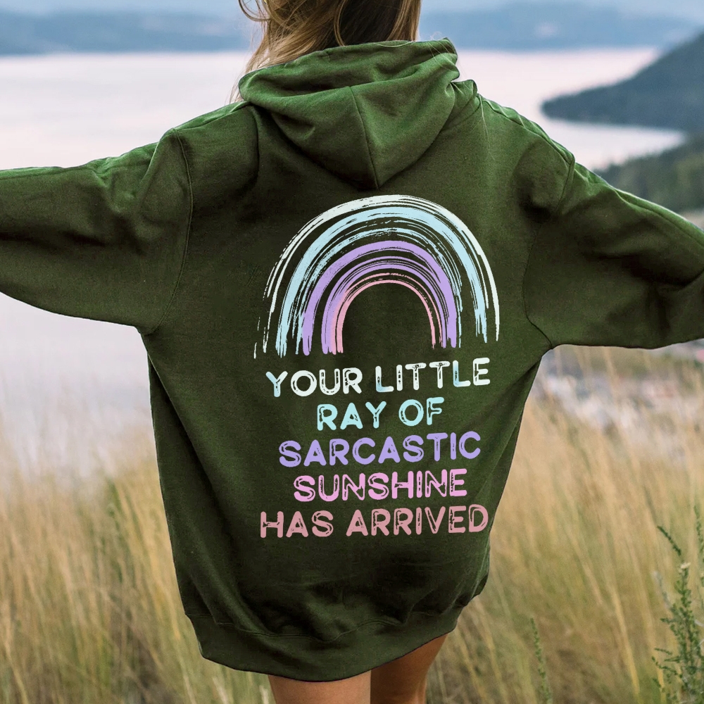 Your Little Ray of Sarcastic Sunshine Has Arrived Printed Back Cotton Hoodie