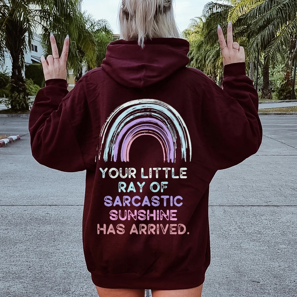 Your Little Ray of Sarcastic Sunshine Has Arrived Printed Back Cotton Hoodie