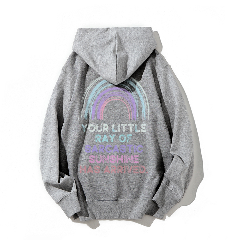 Your Little Ray of Sarcastic Sunshine Has Arrived Printed Back Cotton Hoodie