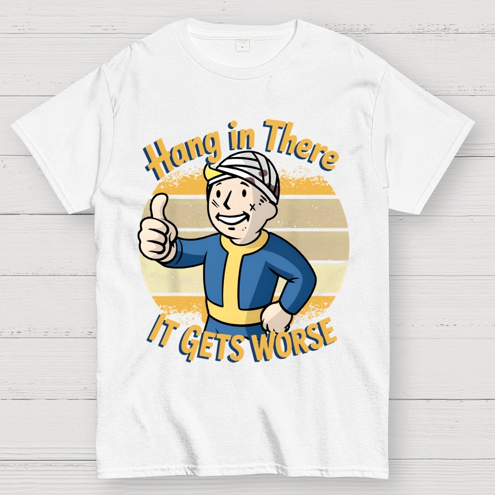 Hang In There It Gets Worse Sarcasm Funny Sayings Geek T-Shirt