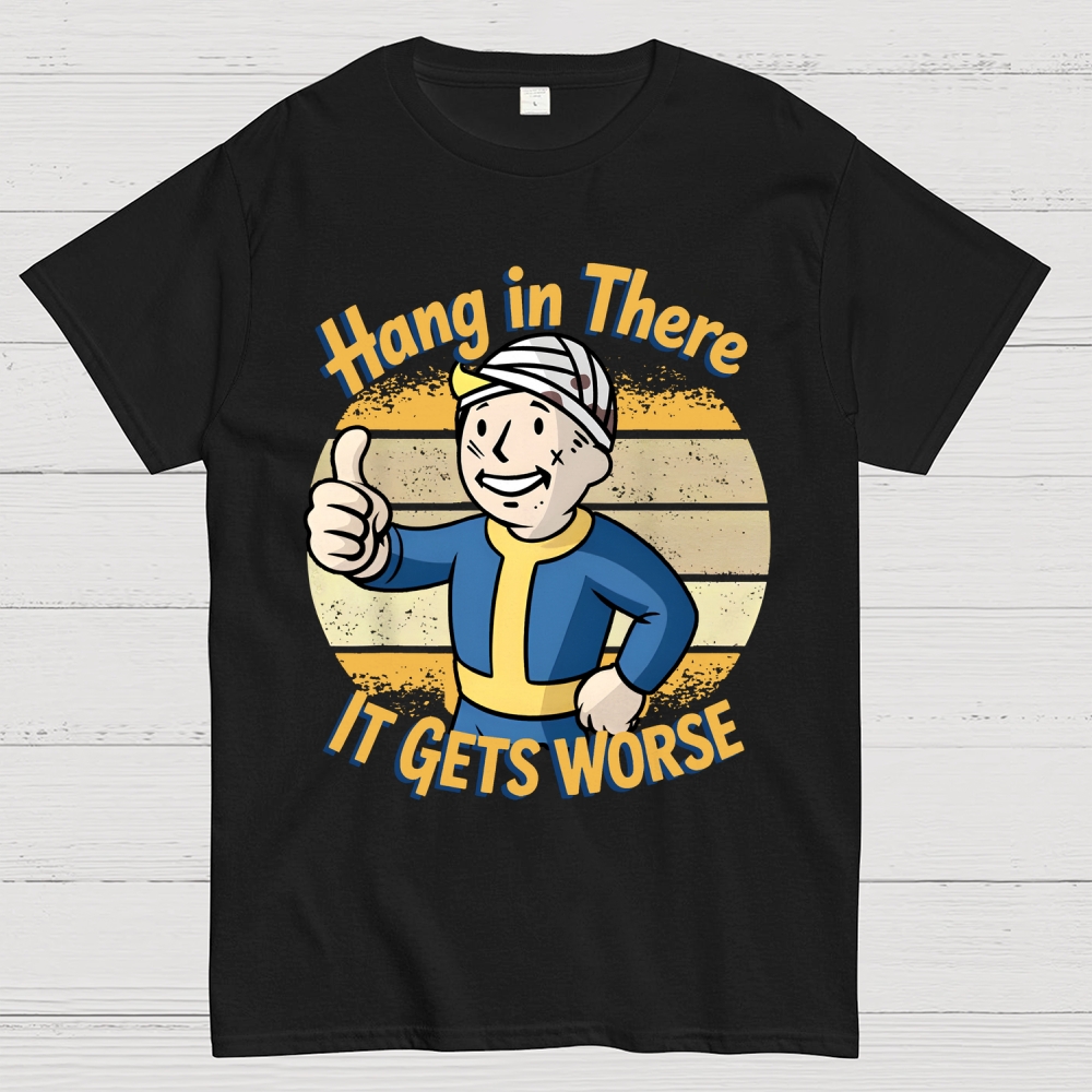 Hang In There It Gets Worse Sarcasm Funny Sayings Geek T-Shirt