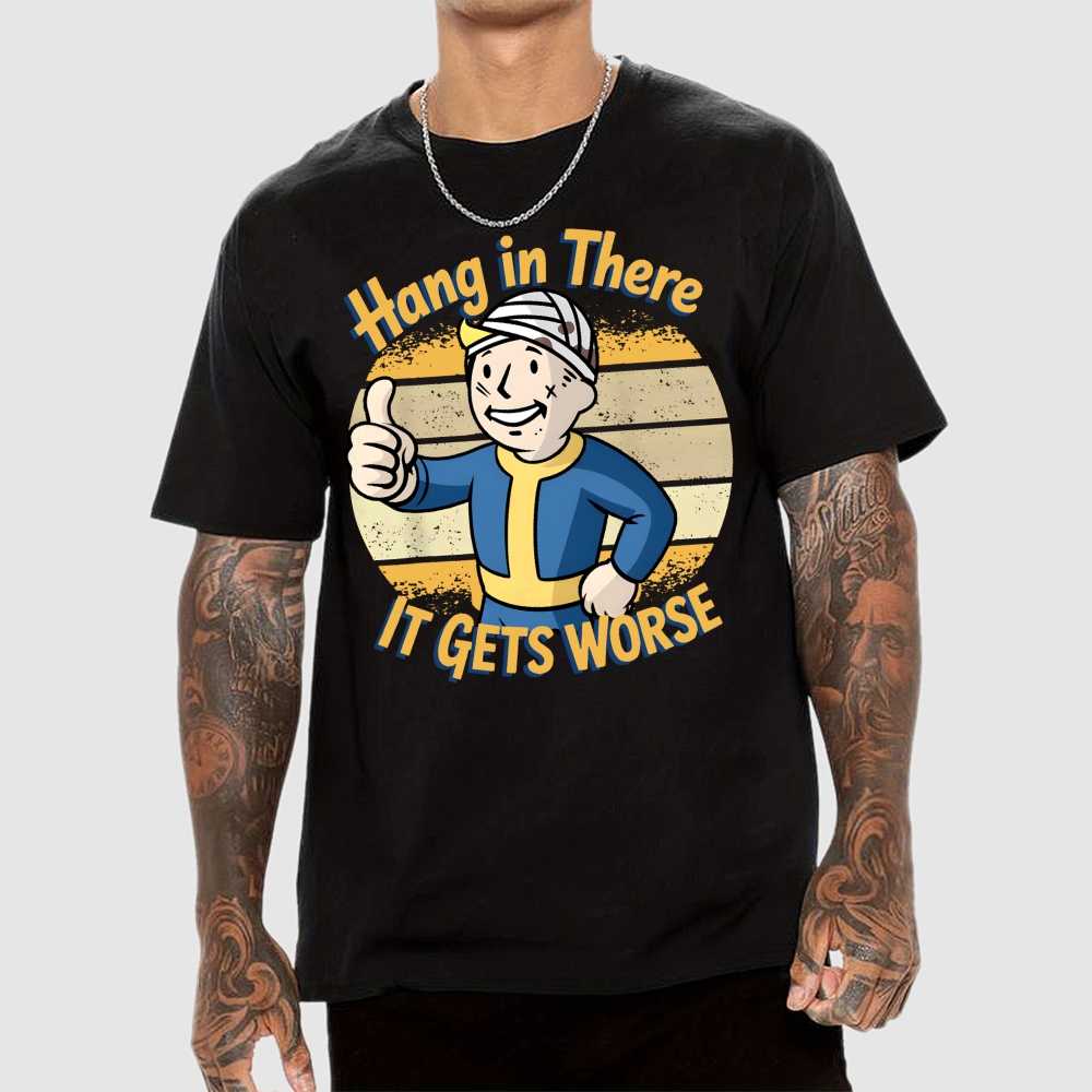 Hang In There It Gets Worse Sarcasm Funny Sayings Geek T-Shirt