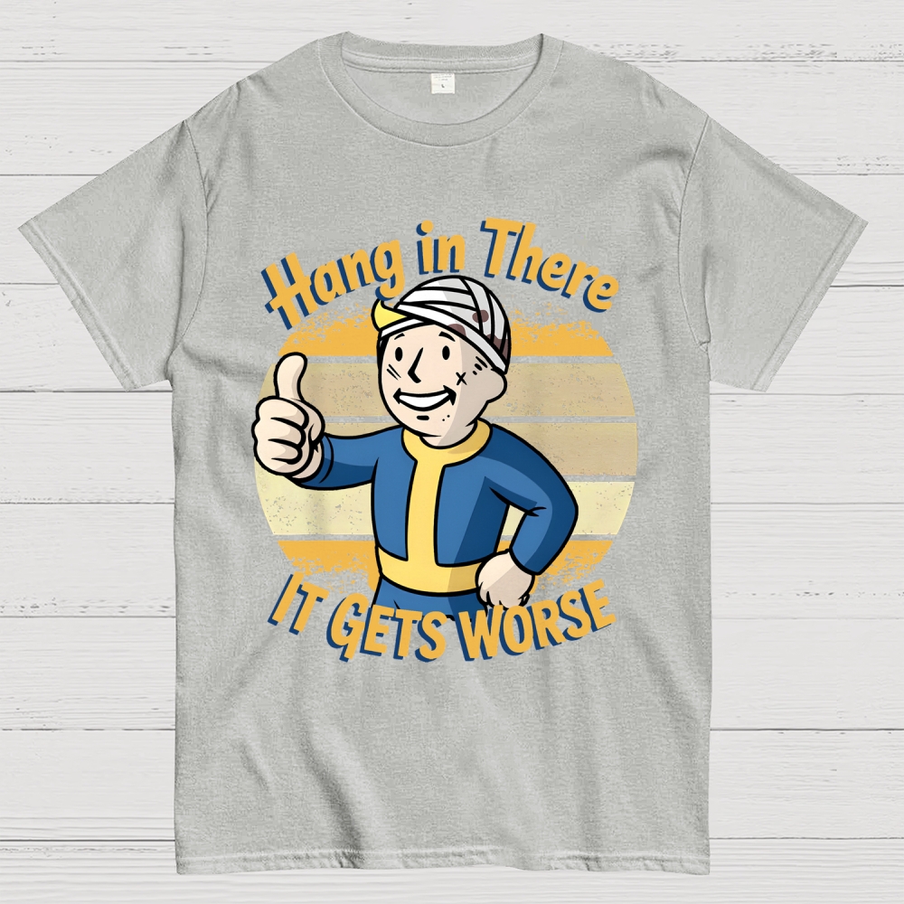 Hang In There It Gets Worse Sarcasm Funny Sayings Geek T-Shirt