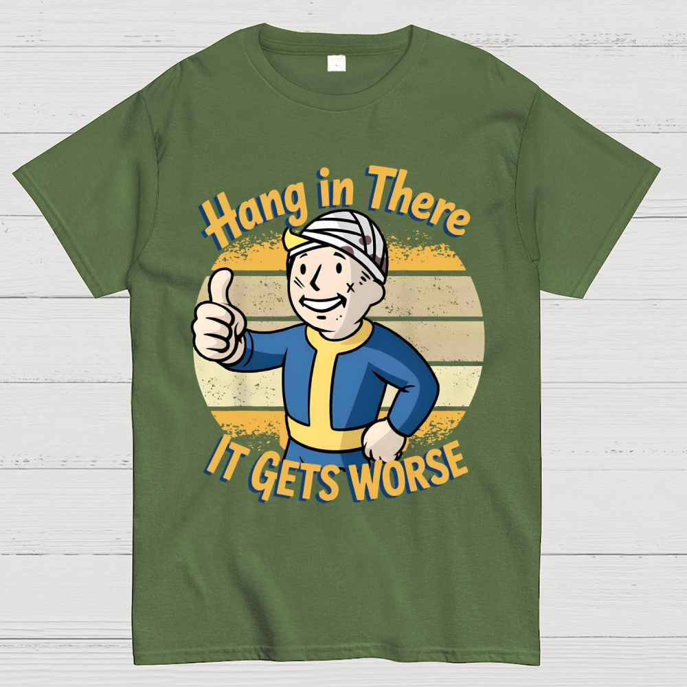 Hang In There It Gets Worse Sarcasm Funny Sayings Geek T-Shirt