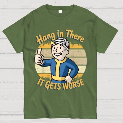 Hang In There It Gets Worse Sarcasm Funny Sayings Geek T-Shirt