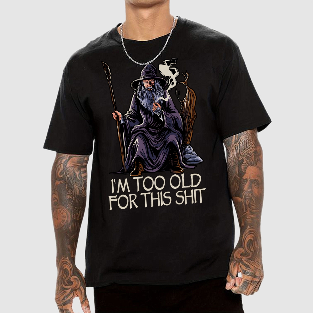 Gandalf Is Too Old Father's Day gift Geek T-Shirt