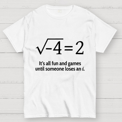 It's All Fun And Games Until Someone Loses An i Premium Geek T-Shirt