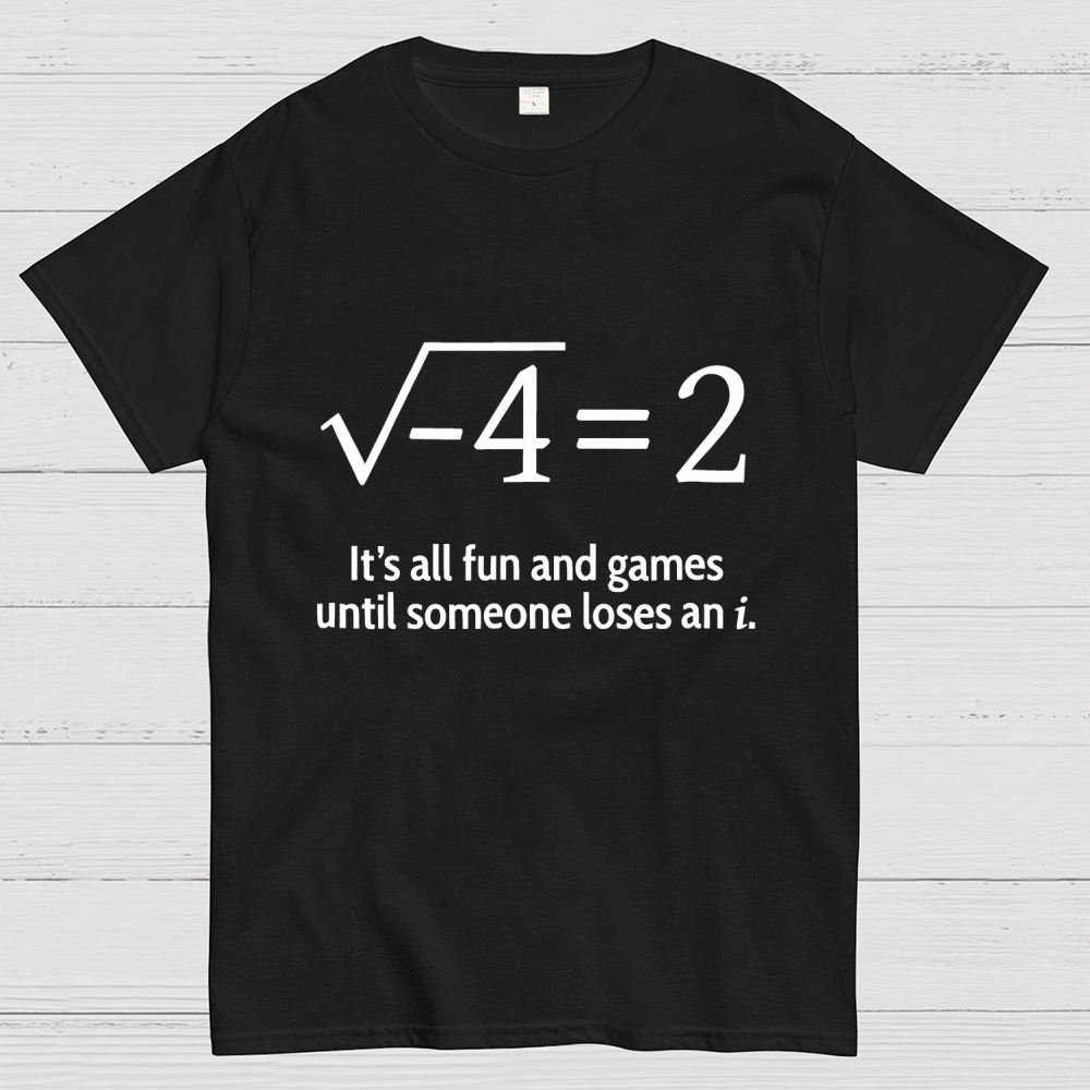 It's All Fun And Games Until Someone Loses An i Premium Geek T-Shirt