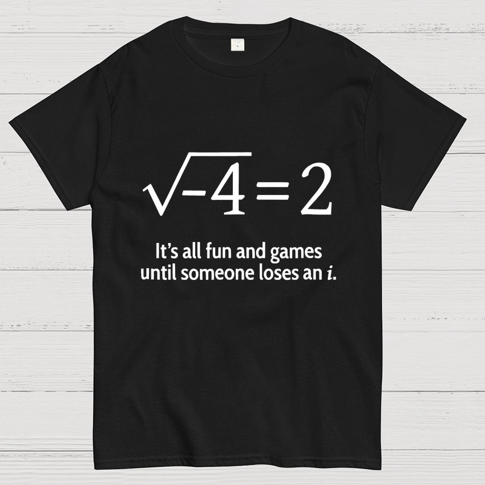 It's All Fun And Games Until Someone Loses An i Premium Geek T-Shirt