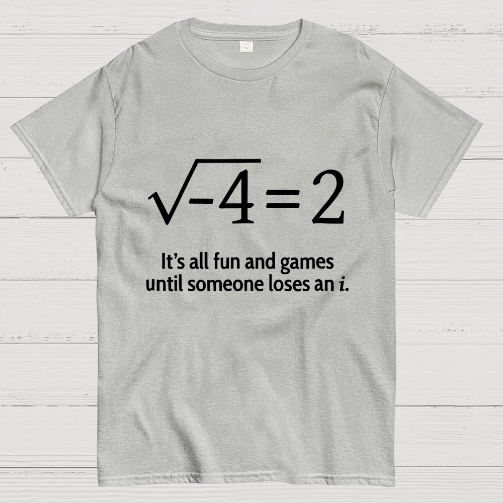 It's All Fun And Games Until Someone Loses An i Premium Geek T-Shirt