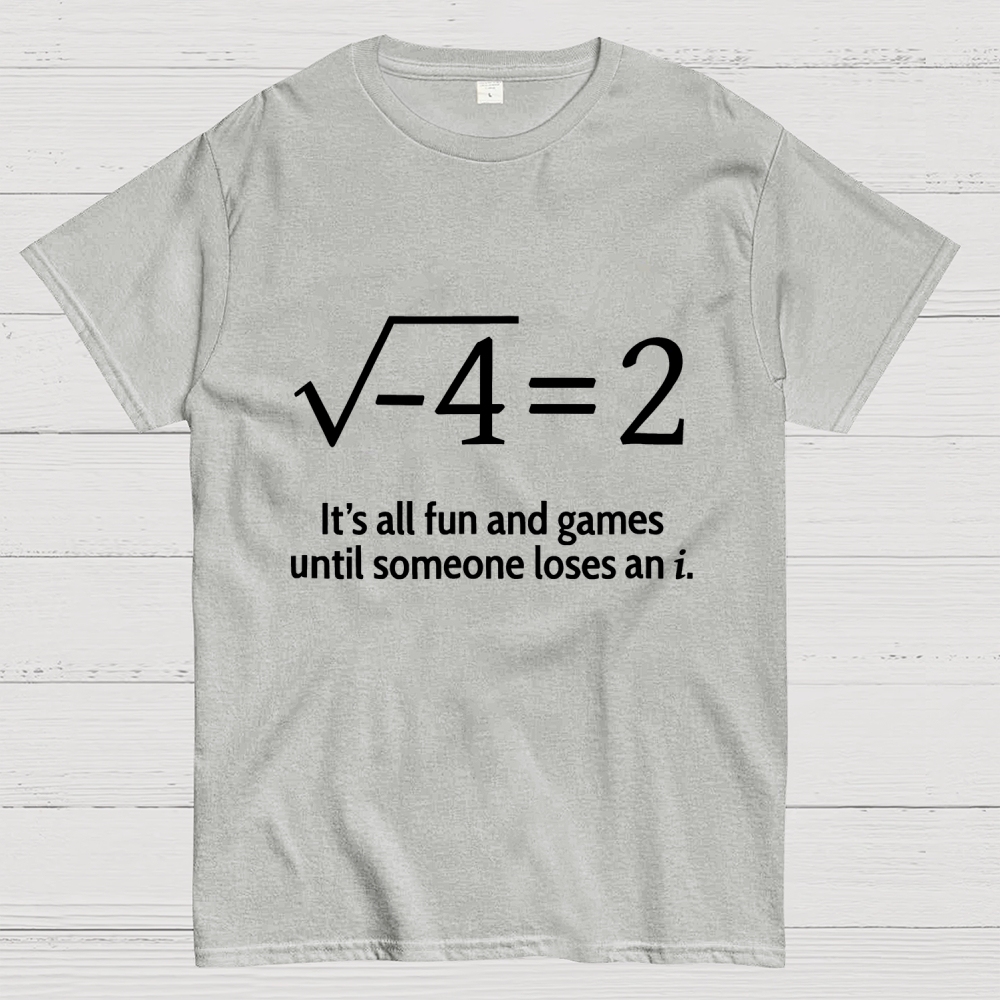 It's All Fun And Games Until Someone Loses An i Premium Geek T-Shirt