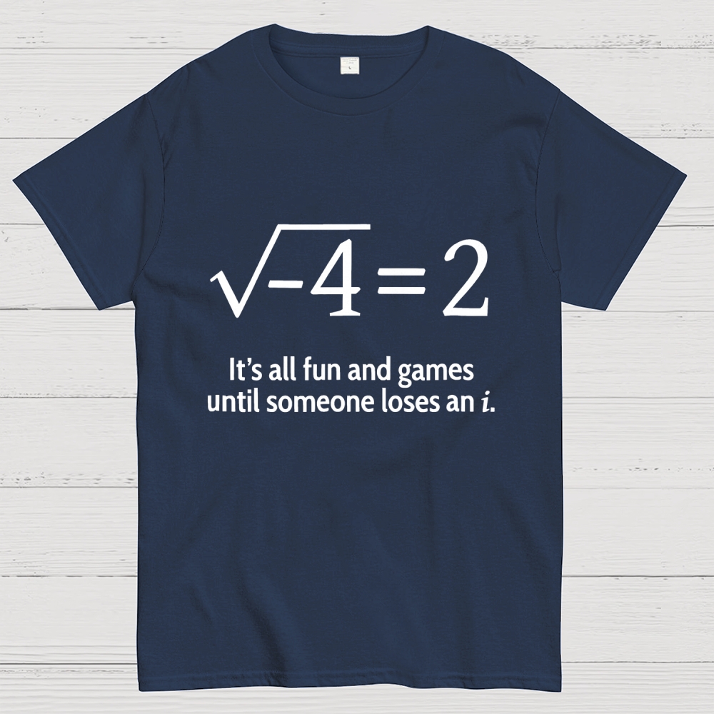 It's All Fun And Games Until Someone Loses An i Premium Geek T-Shirt