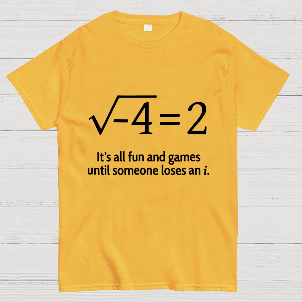 It's All Fun And Games Until Someone Loses An i Premium Geek T-Shirt