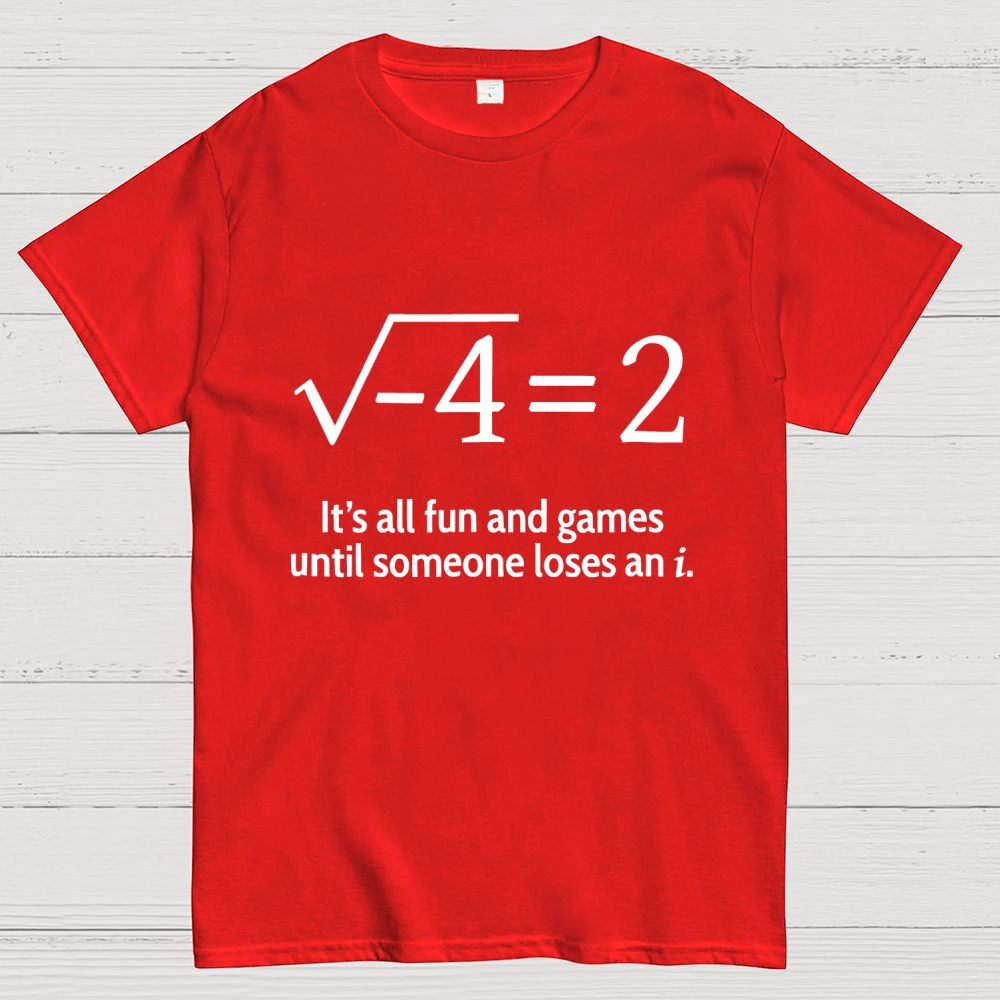 It's All Fun And Games Until Someone Loses An i Premium Geek T-Shirt