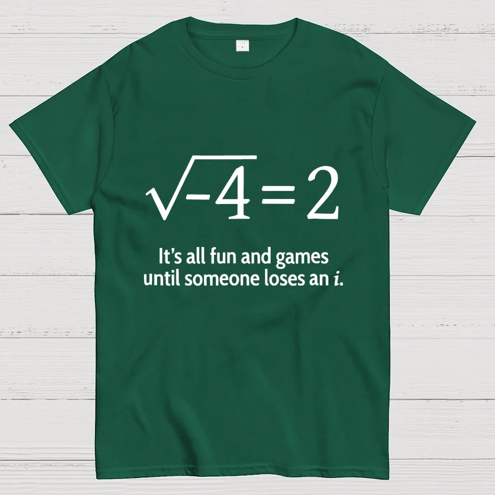 It's All Fun And Games Until Someone Loses An i Premium Geek T-Shirt