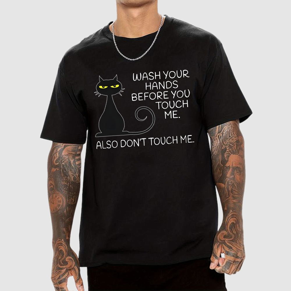 Wash Your Hands Before You Touch Me. Also Don't Geek T-Shirt