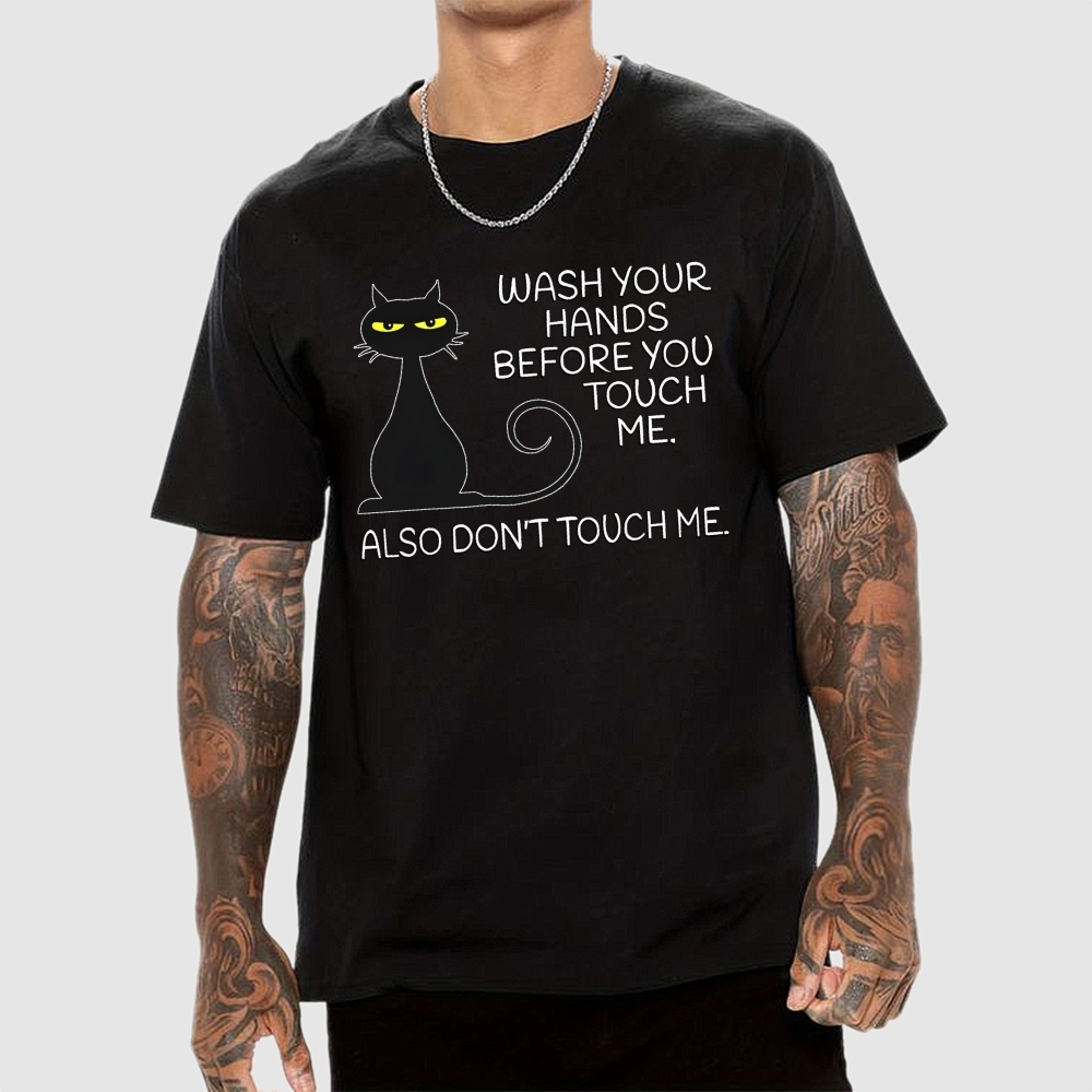Wash Your Hands Before You Touch Me. Also Don't Geek T-Shirt
