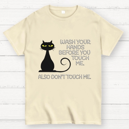 Wash Your Hands Before You Touch Me. Also Don't Geek T-Shirt