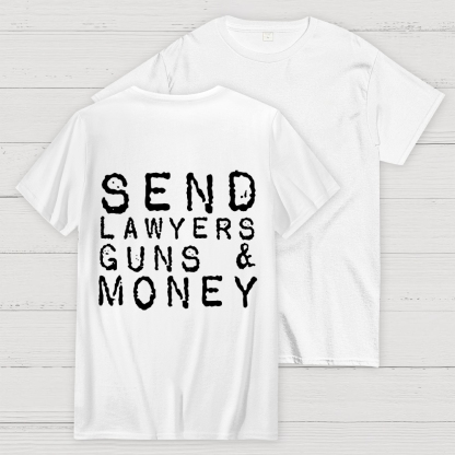 Send Lawyers Guns And Money Back Printing Geek T-Shirt