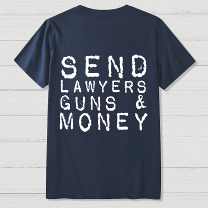 Send Lawyers Guns And Money Back Printing Geek T-Shirt