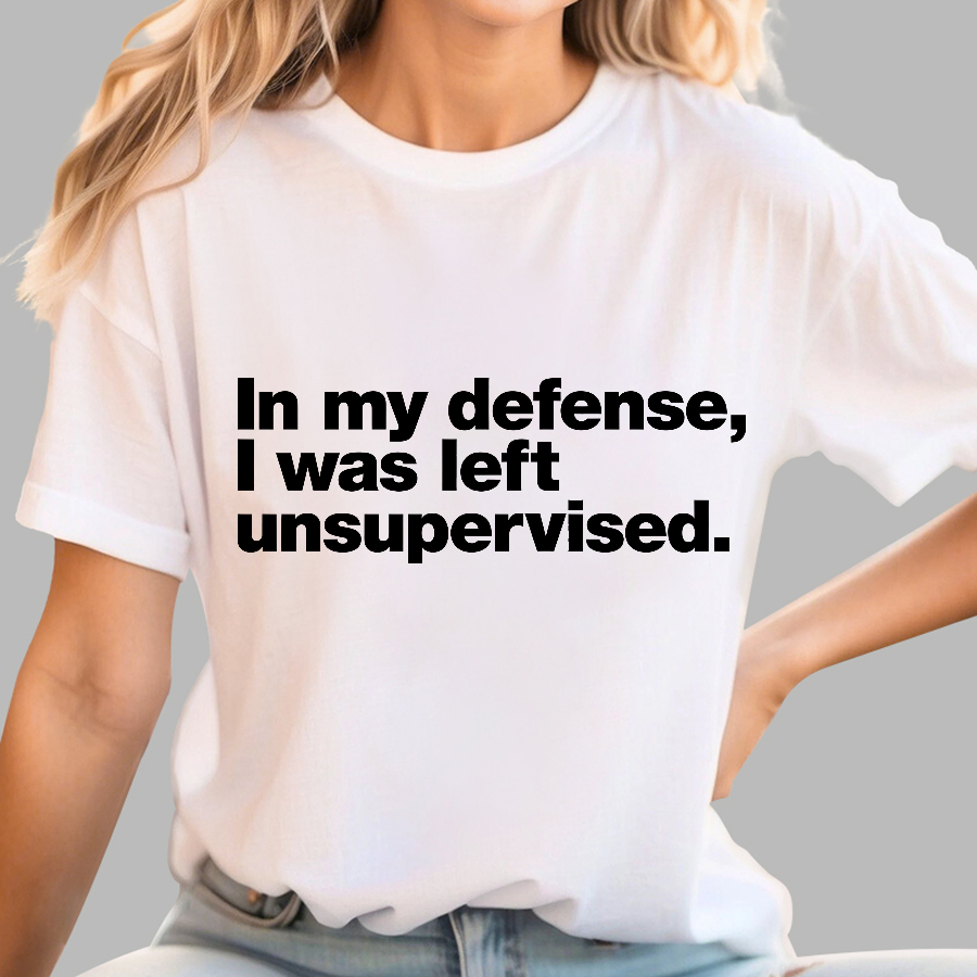 In My Defense, I Was Left Unsupervised.Geeky T-Shirt