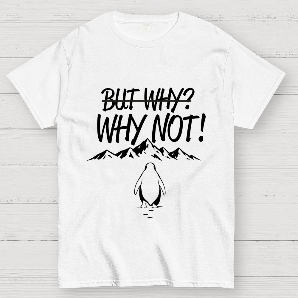 But Why Why Not Penguin Meme Geek T-Shirt
