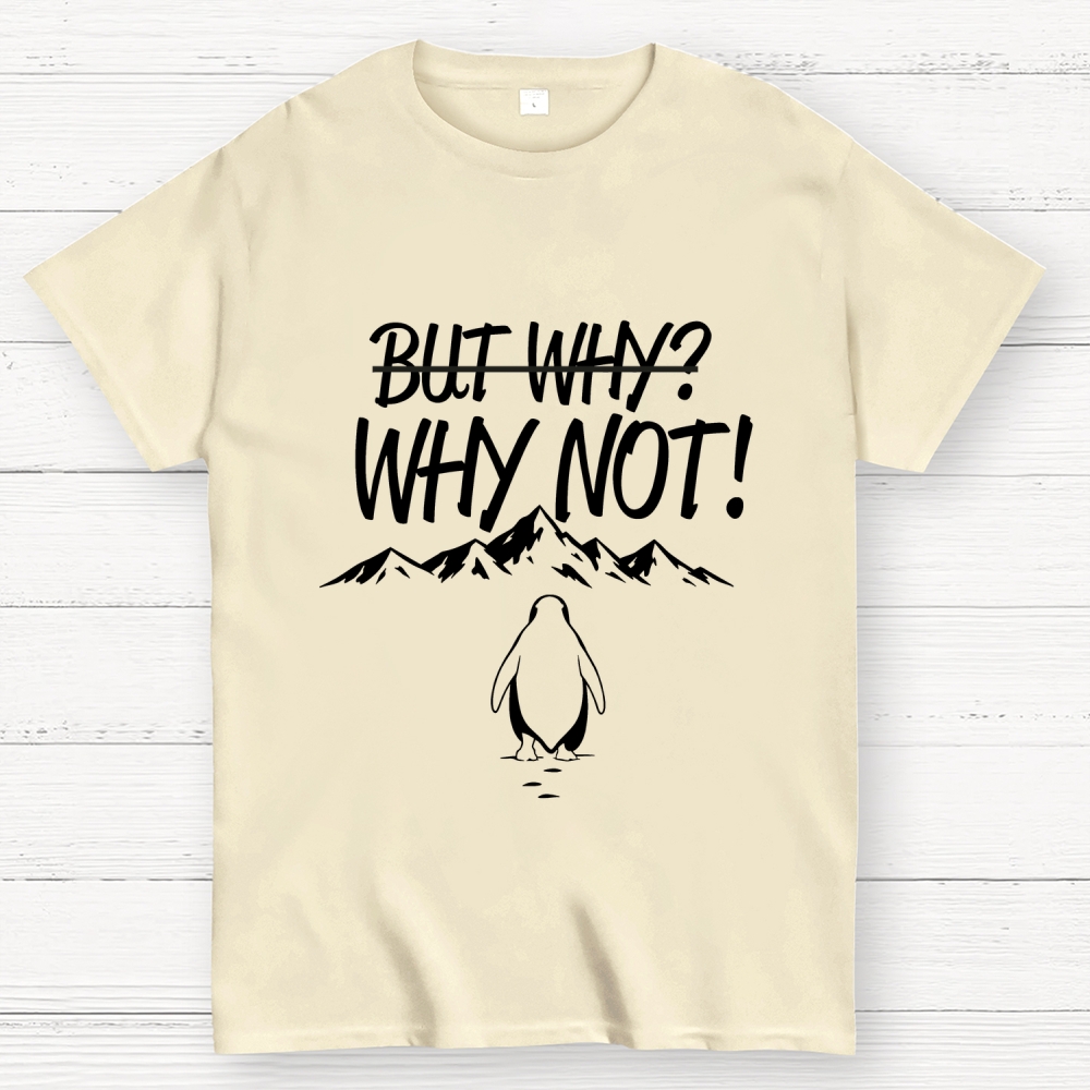 But Why Why Not Penguin Meme Geek T-Shirt
