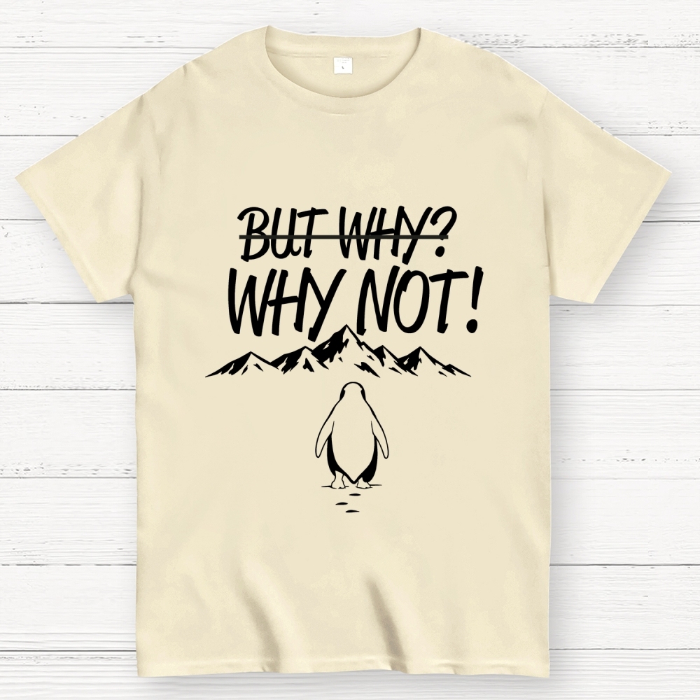 But Why Why Not Penguin Meme Geek T-Shirt