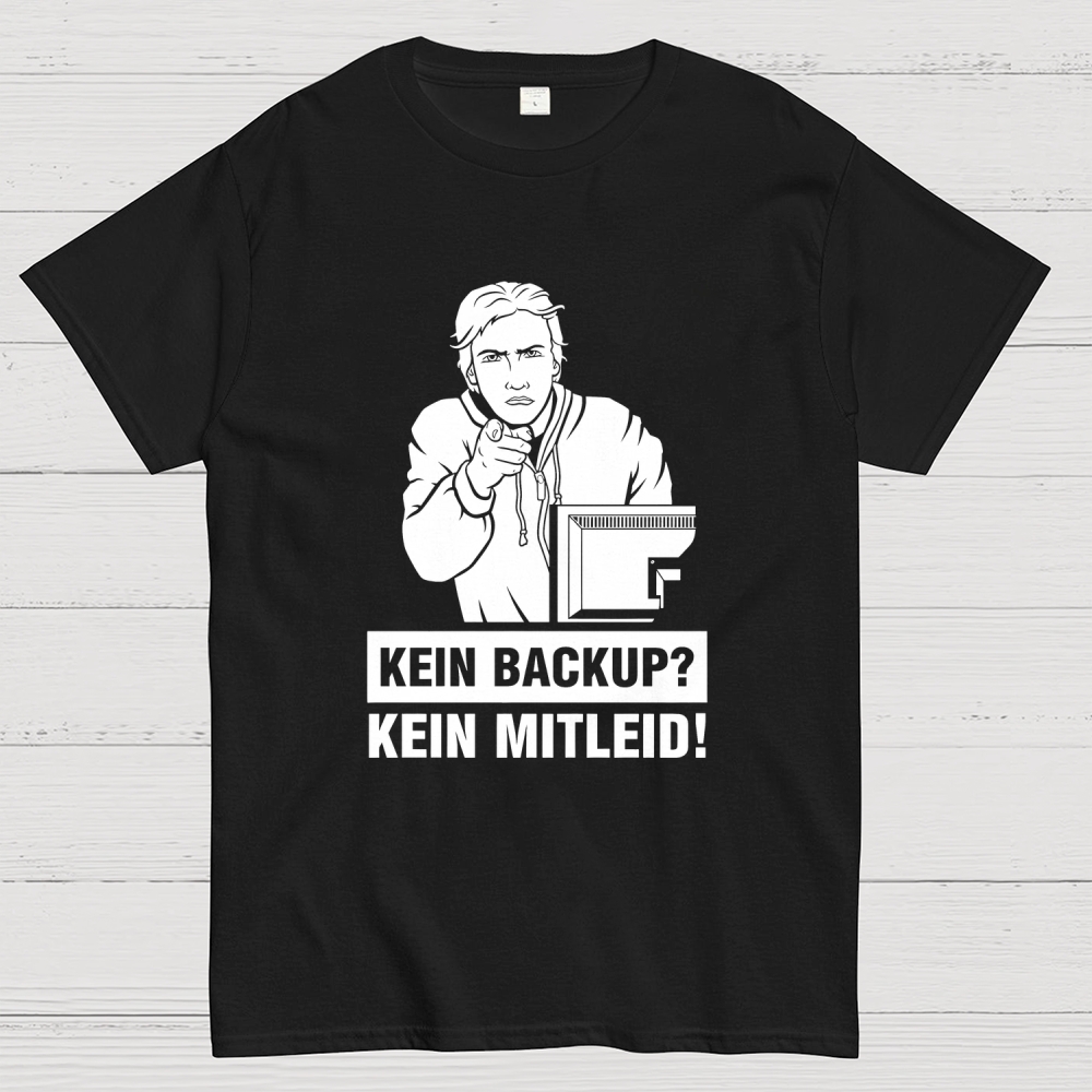 Kein Backup Kein Mitleid! It Geek T-Shirt