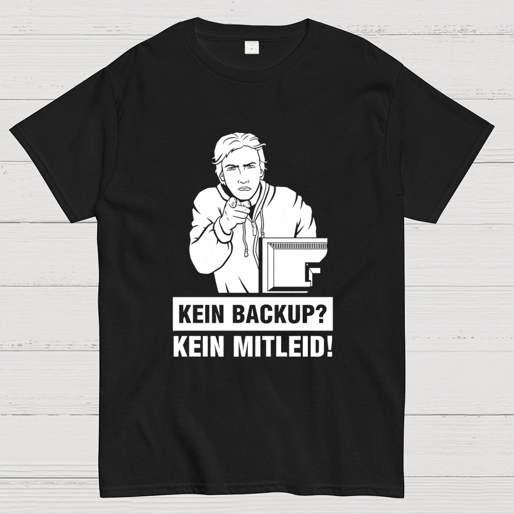 Kein Backup Kein Mitleid! It Geek T-Shirt