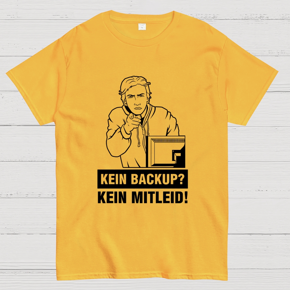 Kein Backup Kein Mitleid! It Geek T-Shirt