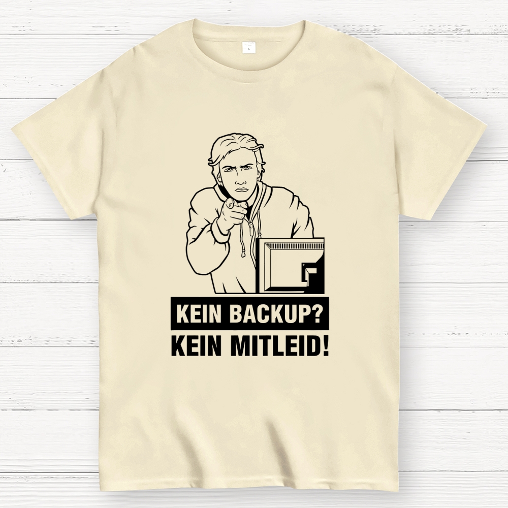 Kein Backup Kein Mitleid! It Geek T-Shirt