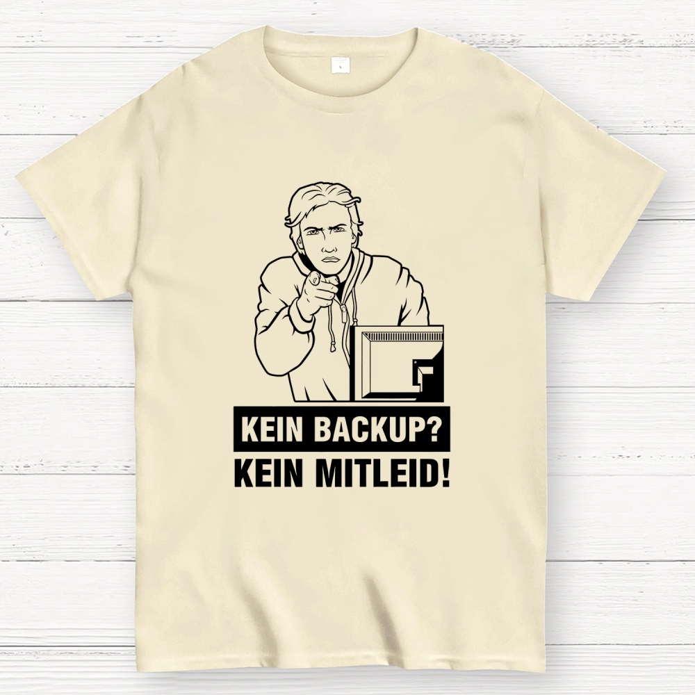 Kein Backup Kein Mitleid! It Geek T-Shirt