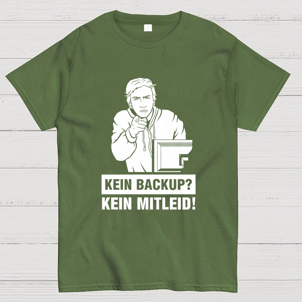 Kein Backup Kein Mitleid! It Geek T-Shirt