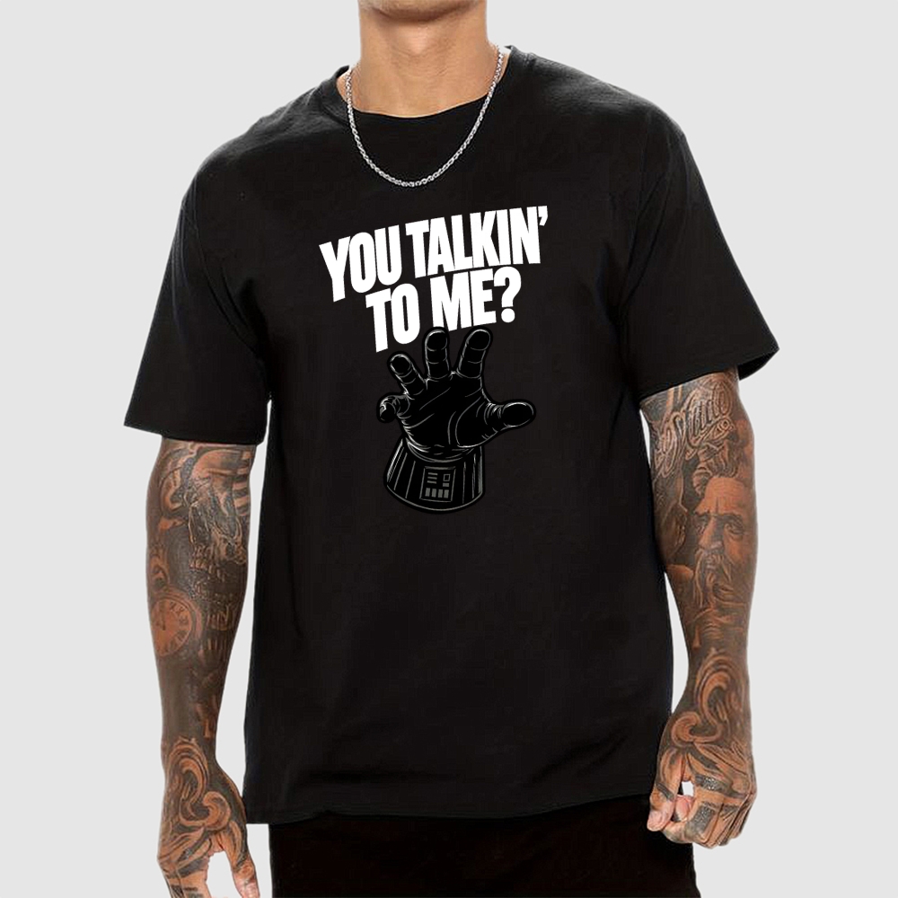 You Talkin’ To Me Dark Force Geek T-Shirt