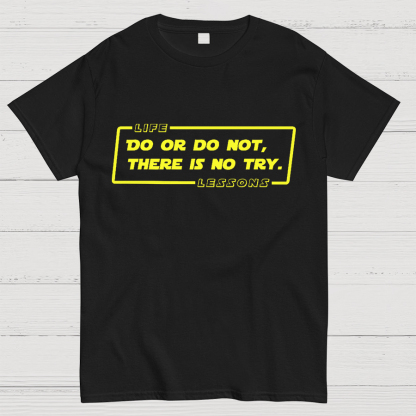 Do Or Do Not. There Is No Try Geeky T-Shirt