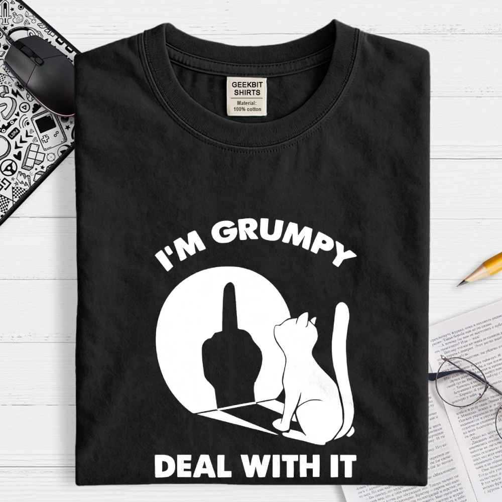 I'm Grumpy Deal With It. funny Geek T-Shirt