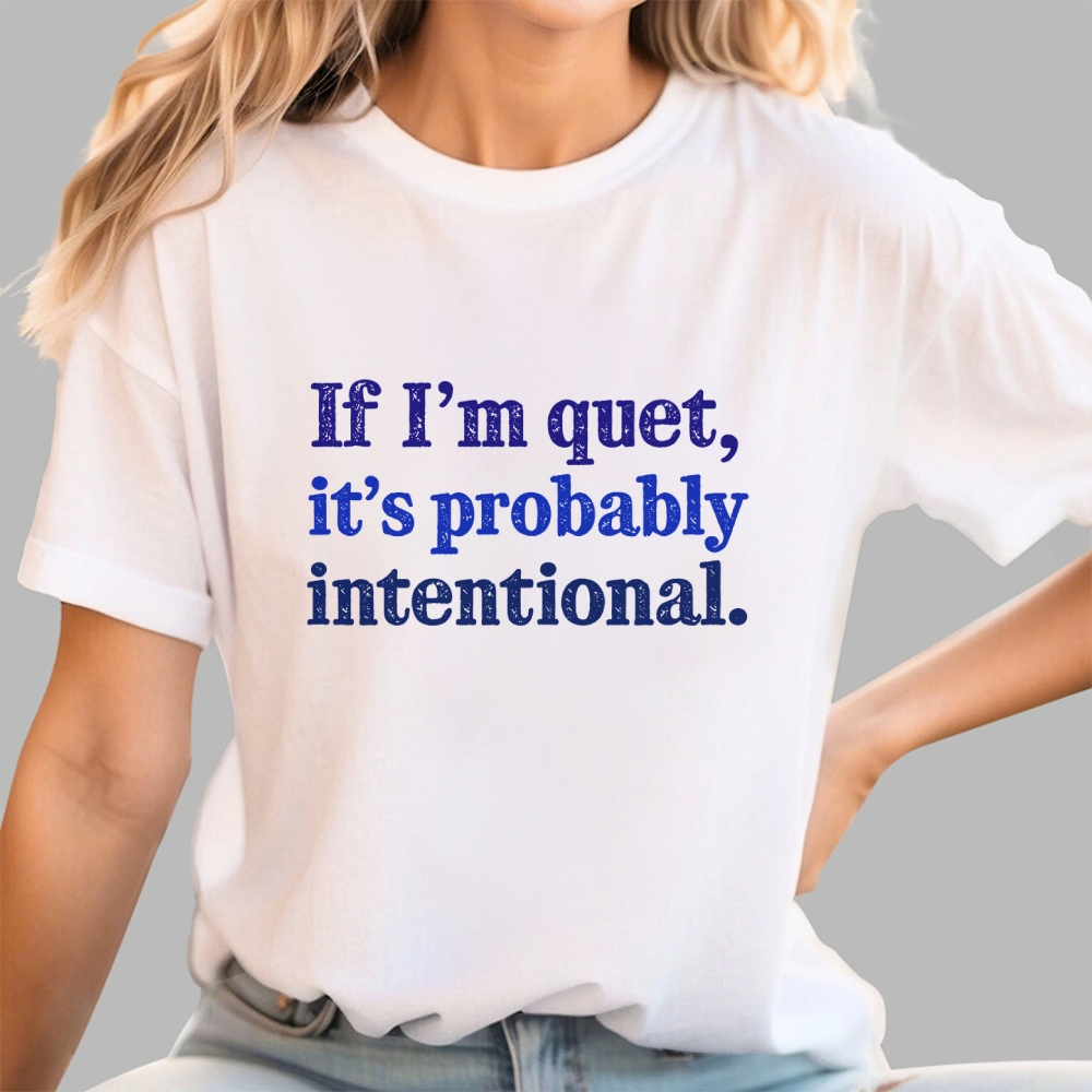 If I’m quiet, it’s probably intentional. Geek T-Shirt